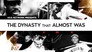The Dynasty that Almost Was