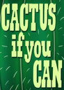 Cactus if You Can
