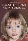 مترجم أونلاين وتحميل كامل Prime Suspect: The Madeleine McCann Case مشاهدة مسلسل