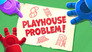 Playhouse Problem!