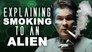 Explaining Smoking to an Alien