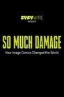 So Much Damage: How Image Comics Changed the World