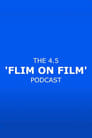 The 4.5 'Flim On Film' Podcast