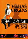 Velhas Virgens – Abre Essas Pernas ao Vivo e a Cores