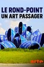 Le Rond-point, un art passager