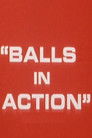 Balls in Action