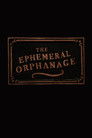The Ephemeral Orphanage