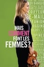 Mais comment font les femmes ?