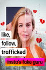 Like, Follow, Trafficked: Insta’s Fake Guru