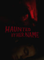 Haunted by Her Name