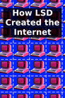 How LSD Created the Internet