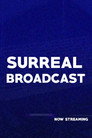 Surreal Broadcast