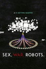 Sex, War, Robots