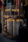 Sad Song of Yellow Skin