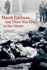 Marek Edelman And There Was Love in the Ghetto (2019)