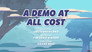 A Demo at All Cost