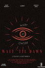 Wait Til Dawn
