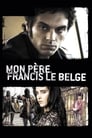 مترجم أونلاين و تحميل Mon père, Francis le Belge 2010 مشاهدة فيلم