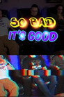 So bad it's good