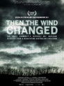 Plakat for 'Then the Wind Changed'