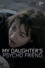 My Daughter’s Psycho Friend (2020)