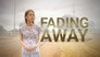 Fading Away