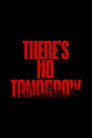 There's No Tomorrow