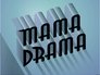 Mama Drama