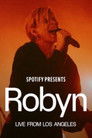 Spotify Presents: Robyn Live from Los Angeles