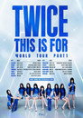 TWICE 第六次世界巡回演唱会《THIS IS FOR》首尔场 () In Streaming Ita /Altadefinizione Film Senza Limiti