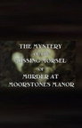 The Mystery of the Missing Morsel of Murder at Moorstones Manor
