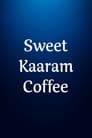 Sweet Kaaram Coffee - Season 1