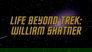 Life Beyond Trek - William Shatner