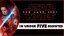 Star Wars: The Last Jedi in Under Five Minutes