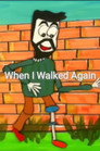 When I Walked Again