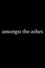 Amongst the Ashes