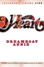 Heart - Dreamboat Annie Live