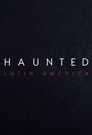 مشاهدة مسلسل Haunted: Latin America 2021 مترجم اونلاين