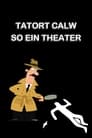 Tatort Calw - So ein Theater