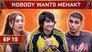 Nobody Wants Mehak?