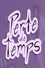 Perte de Temps