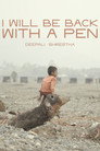 I Will Be Back with a Pen