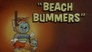 Beach Bummers