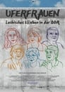 Uferfrauen – Lesbisches L(i)eben in der DDR (2020)