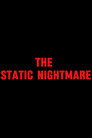 The Static Nightmare