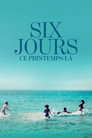 Six jours, ce printemps-là Voirfilms