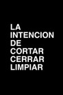 La intención de cortar, cerrar, limpiar