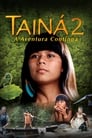 فيلم Tainá 2 – A New Amazon Adventure 2004 مترجم اونلاين
