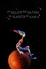 La Mujer Que Saltaba De Planeta En Planeta La Mujer Que Saltaba De Planeta En Planeta(2015)|オンラインで映画を視聴