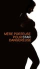 Mère porteuse pour star dangereuse